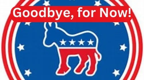 Goodbye, for now — Democratic Party